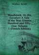 Woodstock; Or, the Cavalier: A Tale of the Year Sixteen Hundred and Fifty-One, Volume 1 (French Edition), Scott Walter 
