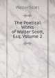 The Poetical Works of Walter Scott, Esq, Volume 2, Watler Scott 