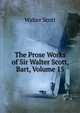 The Prose Works of Sir Walter Scott, Bart, Volume 15, Scott Walter 