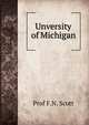 Unversity of Michigan, Prof F.N. Scott 