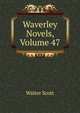 Waverley Novels, Volume 47, Scott Walter 