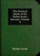 The Poetical Works of Sir Walter Scott, Baronet, Volume 4, Scott Walter 