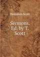 Sermons. Ed. by T. Scott, Benjamin Scott 