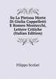 Su La Pietosa Morte Di Giulia Cappelletti E Romeo Montecchi, Lettere Critiche (Italian Edition), Filippo Scolari 