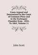 Cases Argued and Determined in the Court of Common Pleas and in the Exchequer Chamber from . 1856 . To 1865, Volume 11, Scott, John 
