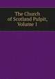 The Church of Scotland Pulpit, Volume 1, 