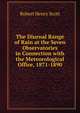 The Diurnal Range of Rain at the Seven Observatories in Connection with the Meteorological Office, 1871-1890, Robert Henry Scott 