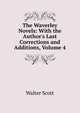 The Waverley Novels: With the Author's Last Corrections and Additions, Volume 4, Scott Walter 