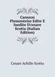 Cansson Piemonteise Edite E Inedite D'cesare Scotta (Italian Edition), Cesare Achille Scotta 