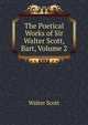 The Poetical Works of Sir Walter Scott, Bart, Volume 2, Scott Walter 