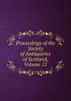 Proceedings of the Society of Antiquaries of Scotland, Volume 12, 