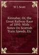 Kinnabar, Or, the Great Railway Race of 1895: With Notes On Scottish Train Speeds, Etc, W J. Scott 