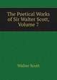 The Poetical Works of Sir Walter Scott, Volume 7, Scott Walter 