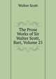 The Prose Works of Sir Walter Scott, Bart, Volume 25, Scott Walter 