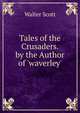 Tales of the Crusaders. by the Author of 'waverley'., Scott Walter 