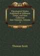 Theological Works: Published at Different Times, and Now Collected Into Volumes, Volume 3, Thomas Scott 