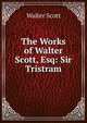 The Works of Walter Scott, Esq: Sir Tristram, Walter Scott 