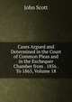 Cases Argued and Determined in the Court of Common Pleas and in the Exchequer Chamber from . 1856 . To 1865, Volume 18, Scott, John 
