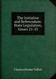 The Initiative and Referendum: State Legislation, Issues 21-25, Charles Homer Talbot 