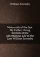 Memorials of the Sea. My Father: Being Records of the Adventurous Life of the Late William Scoresby, William Scoresby 