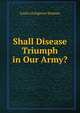 Shall Disease Triumph in Our Army?, Louis Livingston Seaman 
