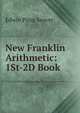 New Franklin Arithmetic: 1St-2D Book, Edwin Pliny Seaver 