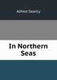 In Northern Seas, Alfred Searcy 