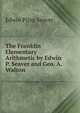 The Franklin Elementary Arithmetic by Edwin P. Seaver and Geo. A. Walton, Edwin Pliny Seaver 
