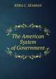 The American System of Government, EZRA C. SEAMAN 