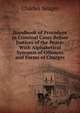 Handbook of Procedure in Criminal Cases Before Justices of the Peace: With Alphabetical Synopsis of Offences and Forms of Charges, Charles Seager 