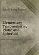 Elementary Trigonometry, Plane and Spherical, Edwin Pliny Seaver 