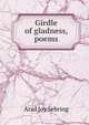 Girdle of gladness, poems, Arad Joy Sebring 
