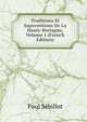 Traditions Et Superstitions De La Haute-Bretagne, Volume 1 (French Edition), Paul Sebillot 