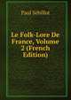 Le Folk-Lore De France, Volume 2 (French Edition), Paul Sebillot 