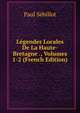 Legendes Locales De La Haute-Bretagne ., Volumes 1-2 (French Edition), Paul Sebillot 