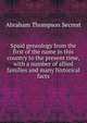 Spaid genealogy from the first of the name in this country to the present time, with a number of allied families and many historical facts, Abraham Thompson Secrest 