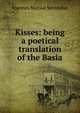 Kisses: being a poetical translation of the Basia, Joannes Nicolai Secundus 