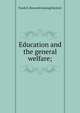 Education and the general welfare;, Frank K. [from old catalog] Sechrist 