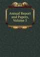 Annual Report and Papers, Volume 5, 
