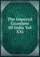 The Imperial Gazetteer Of India Vol XXI, 