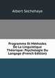 Programme Et Methodes De La Linguistique Theorique: Psychologie Du Langage (French Edition), Albert Sechehaye 