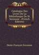 Catalogue Des Livres De La Bibliotheque De M. Secousse . (French Edition), Denis-Francois Secousse 
