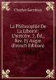 La Philosophie De La Libert?: L'histoire. 2. ?d., Rev. Et Augm (French Edition), Charles Secretan 