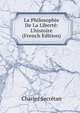 La Philosophie De La Libert?: L'histoire (French Edition), Charles Secretan 