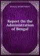 Report On the Administration of Bengal, BENGAL SECRETARIAT 