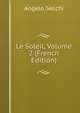 Le Soleil, Volume 2 (French Edition), Angelo Secchi 