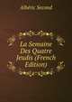 La Semaine Des Quatre Jeudis (French Edition), Alberic Second 