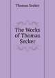 The Works of Thomas Secker., Thomas Secker 