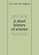 A short history of science, W T. 1855-1921 Sedgwick 