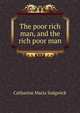 The poor rich man, and the rich poor man, Catharine Maria Sedgwick 